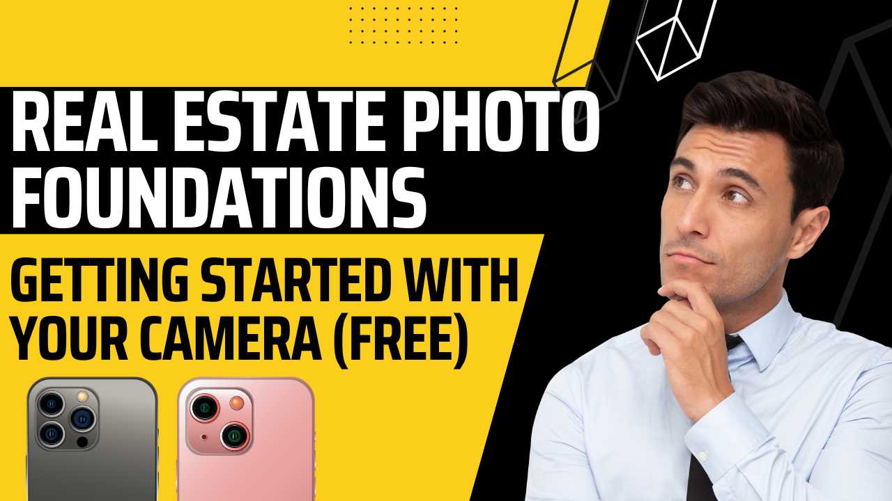 Real Estate Photo Foundations: Getting Started with Your Camera (Free)